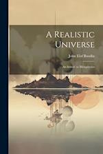 A Realistic Universe; an Introd. to Metaphysics 