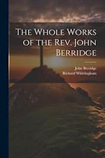 The Whole Works of the Rev. John Berridge 