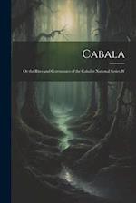 Cabala; or the Rites and Ceremonies of the Cabalist National Series W 