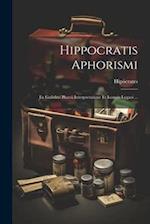 Hippocratis Aphorismi: Ex Gulielmi Plantii Interpretatione Et Ioannis Lygaei ... 