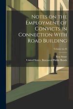 Notes on the Employment of Convicts in Connection With Road Building; Volume no.16 