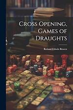 Cross Opening, Games of Draughts 