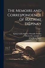 The Memoirs and Correspondence of Madame D'Épinay; Volume 1 