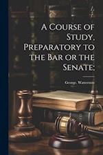 A Course of Study, Preparatory to the Bar or the Senate; 