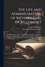 The Life and Administration of Richard Earl of Bellomont: Governor of the Provinces of New York, Massachusetts, and New Hampshire, From 1697 to 1701, 