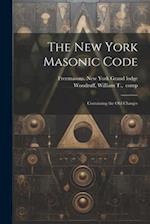 The New York Masonic Code; Containing the Old Charges 