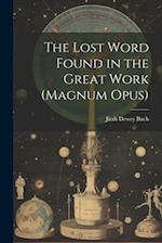 The Lost Word Found in the Great Work (magnum Opus) 