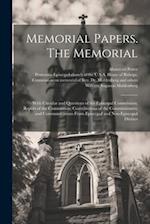 Memorial Papers. The Memorial: With Circular and Questions of the Episcopal Commission; Report of the Commission; Contributions of the Commissioners; 