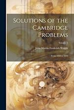 Solutions of the Cambridge Problems: From 1800 to 1820; Volume 1 