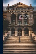 Reports of Cases Ruled and Adjudged in the Several Courts of the United States, and of Pennsylvania: Held at the Seat of the Federal Government; Volum