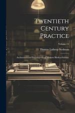 Twentieth Century Practice: An International Encyclopedia of Modern Medical Science; Volume 14 