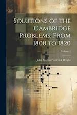 Solutions of the Cambridge Problems, From 1800 to 1820; Volume 2 