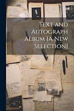 Text and Autograph Album [A New Selection] 
