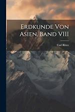 Erdkunde Von Asien, Band VIII