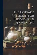 The Cottage Physician for Individual & Family Use 