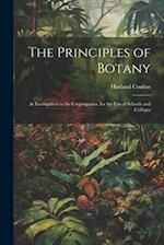 The Principles of Botany: As Exemplified in the Cryptogamia. for the Use of Schools and Colleges 