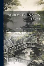 Across China On Foot: Life in the Interior and the Reform Movement 