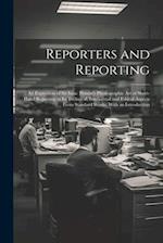 Reporters and Reporting: An Exposition of Sir Isaac Pitman's Phonographic Art of Short-Hand Reporting in Its Technical, Intellectual and Ethical Aspec