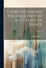 Cours D'économie Politique Prefessé Au Collége De France; Volume 1