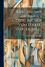 Karl Salomo Zachariä's Vierzig Bücher Vom Staate, Vierter Theil