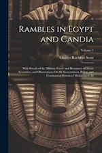 Rambles in Egypt and Candia: With Details of the Military Power and Resources of Those Countries, and Observations On the Government, Policy, and Comm