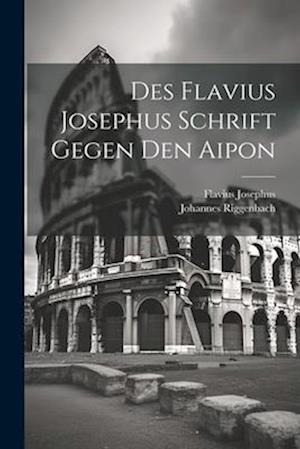 Des Flavius Josephus Schrift Gegen Den Aipon