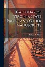 Calendar of Virginia State Papers and Other Manuscripts; Volume IV 