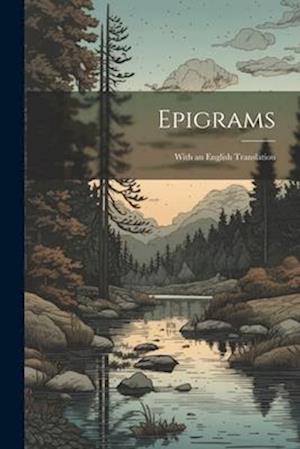 Epigrams: With an English Translation