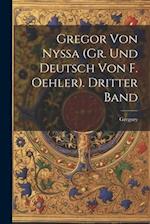 Gregor Von Nyssa (Gr. und Deutsch von F. Oehler). Dritter Band