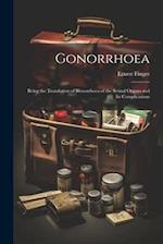 Gonorrhoea: Being the Translation of Blenorrhoea of the Sexual Organs and Its Complications 