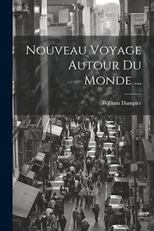 Nouveau Voyage Autour Du Monde ...
