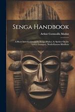 Senga Handbook: A Short Introduction to the Senga Dialect As Spoken On the Lower Luangwa, North-Eastern Rhodesia 
