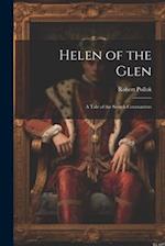 Helen of the Glen: A Tale of the Scotch Covenanters 