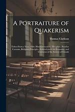 A Portraiture of Quakerism: Taken From a View of the Moral Education, Discipline, Peculiar Customs, Religious Principles, Political and Civil Economy,