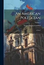 An American Politician: A Novel; Volume 2 