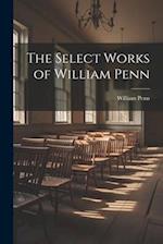 The Select Works of William Penn 