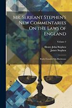 Mr. Serjeant Stephen's New Commentaries On the Laws of England: Partly Founded On Blackstone; Volume 4 