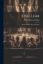 King Lear: Edited by Horace Howard Furness 