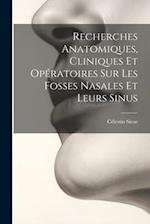 Recherches Anatomiques, Cliniques Et Opératoires Sur Les Fosses Nasales Et Leurs Sinus