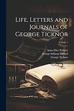 Life, Letters and Journals of George Ticknor; Volume 1 