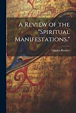 A Review of the "Spiritual Manifestations." 