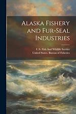 Alaska Fishery and Fur-Seal Industries 