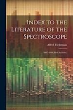 Index to the Literature of the Spectroscope: (1887-1900, Both Inclusive) 