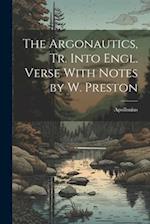 The Argonautics, Tr. Into Engl. Verse With Notes by W. Preston 