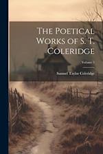 The Poetical Works of S. T. Coleridge; Volume 1 