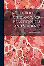 A Text-Book of Pathology, for Practitioners and Students 