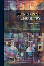 Elements of Chemistry: In Which the Recent Discoveries in the Science Are Included and Its Doctrines Familiarly Explained 