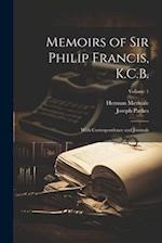 Memoirs of Sir Philip Francis, K.C.B.: With Correspondence and Journals; Volume 1 