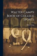 Walter Camp's Book of College Sports 