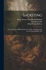 Shooting: Field and Covert; With Contributions by Hon. Gerald Lascelles and A.J. Stuart-Wortley. 6Th; Edition 1900 